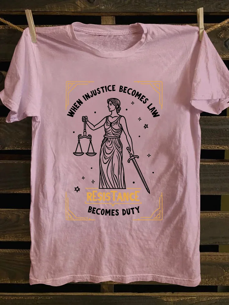 When Injustice Becomes Law Resistance Becomes Duty T-shirt