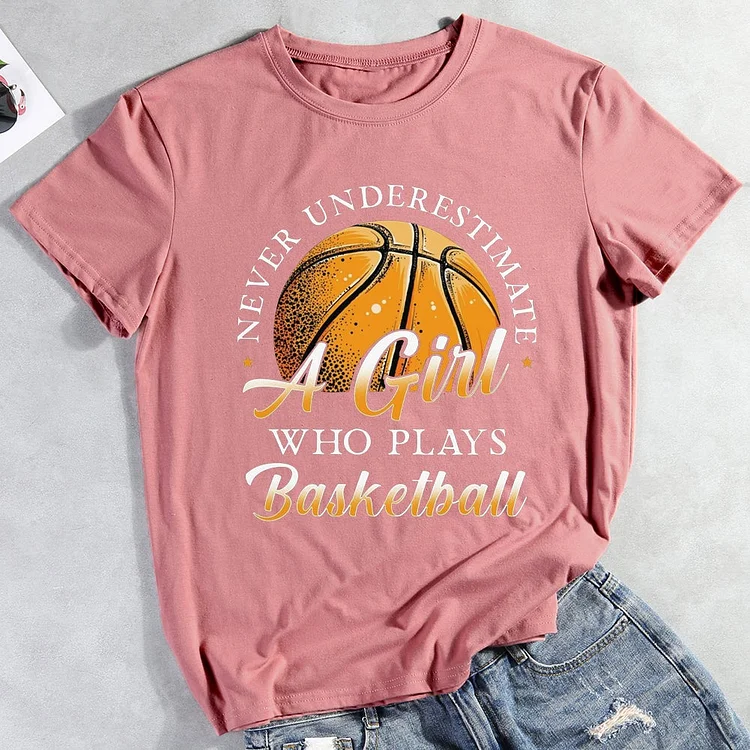 Never Underestimate A Girl Who Plays Basketball  T-shirt Tee -011415-Annaletters