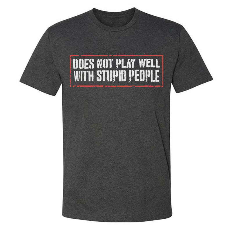 Livereid Does Not Play Well With Stupid People T-shirt - Livereid