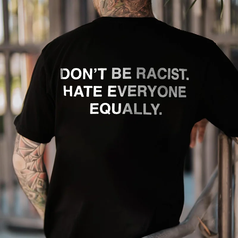 Don't Be Racist. Hate Everyone Equally Printed Men's T-shirt -  
