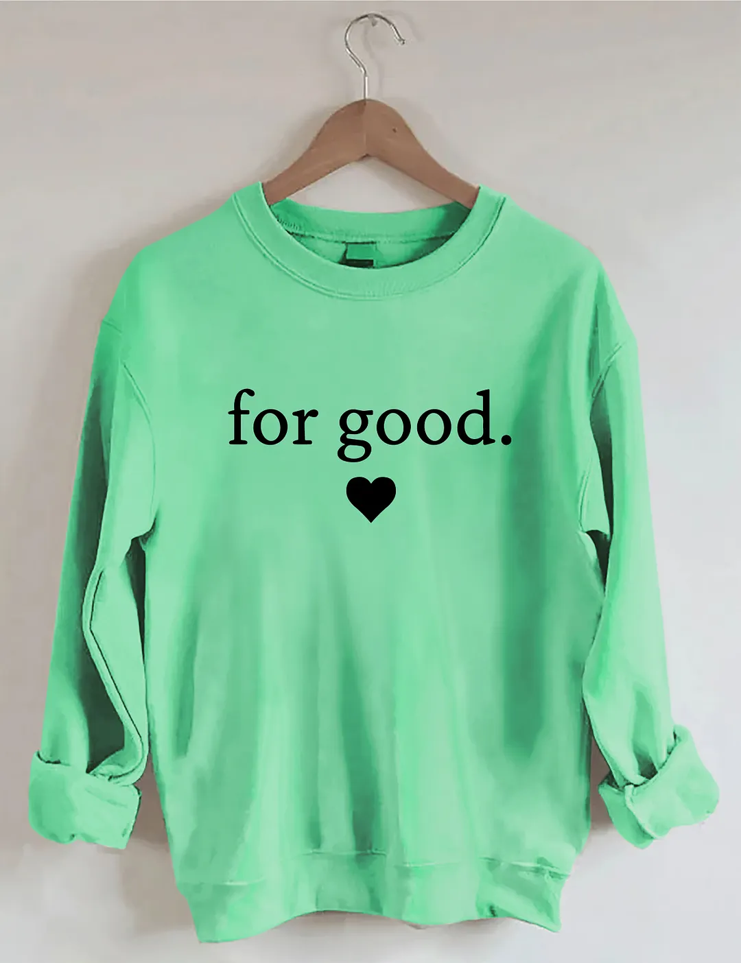 For Good Sweatshirt