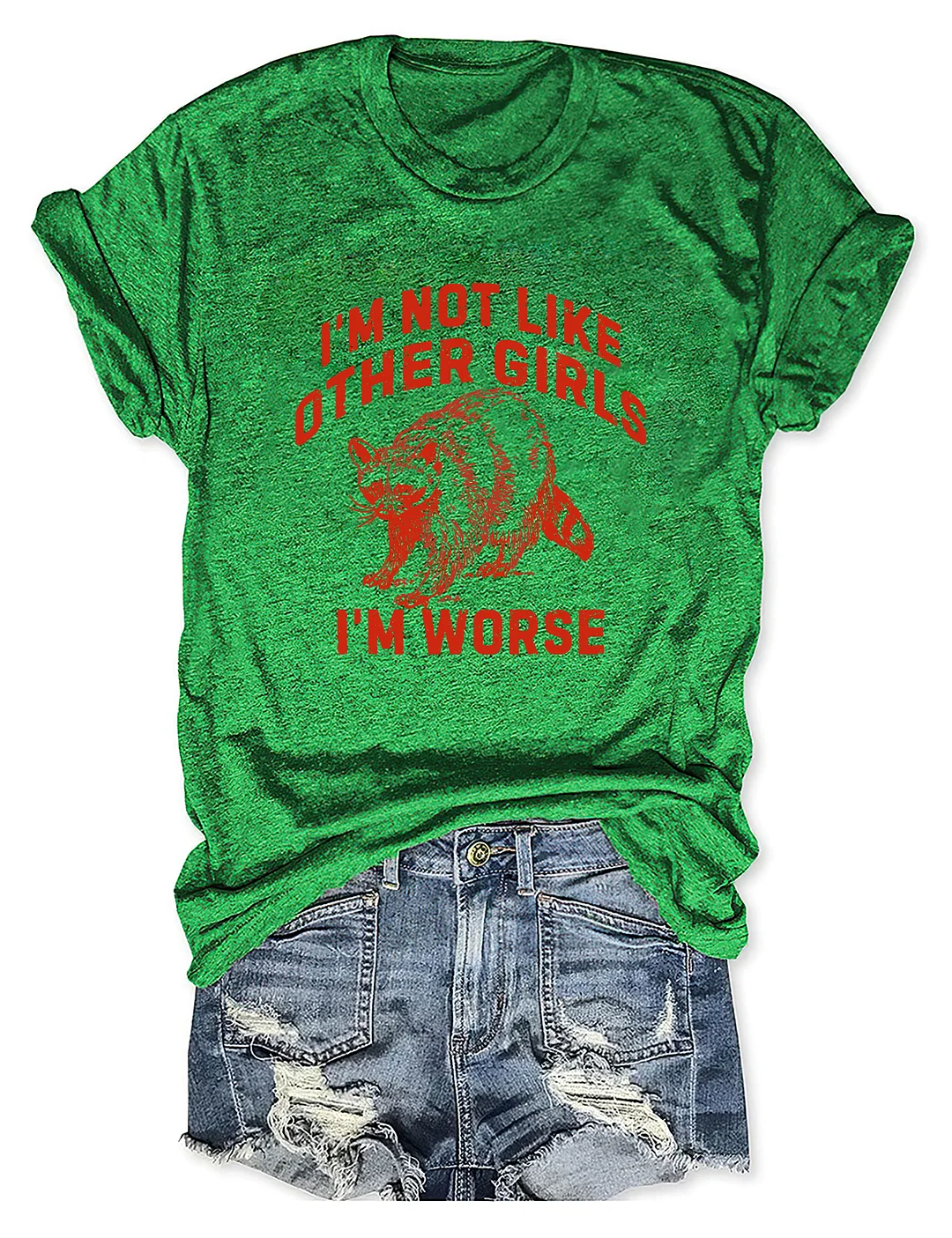 I'm Not Like Other Girls I'm Worse T-shirt