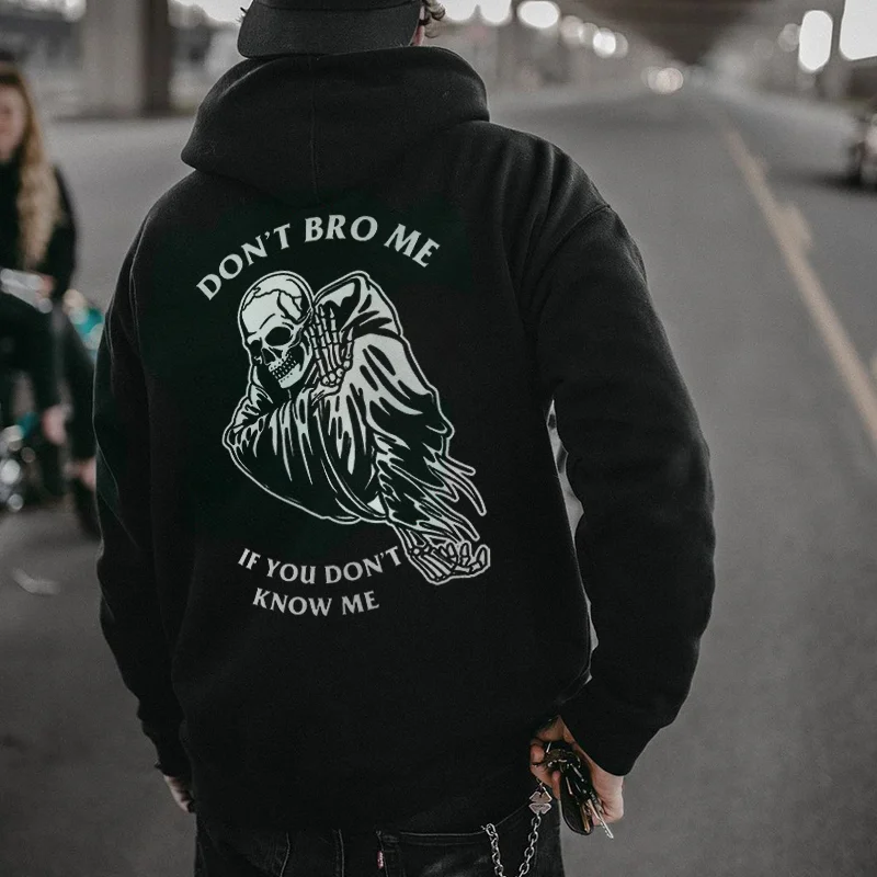 Don't Bro Me If You Don't Know Me Skeleton Printed Hoodie -  