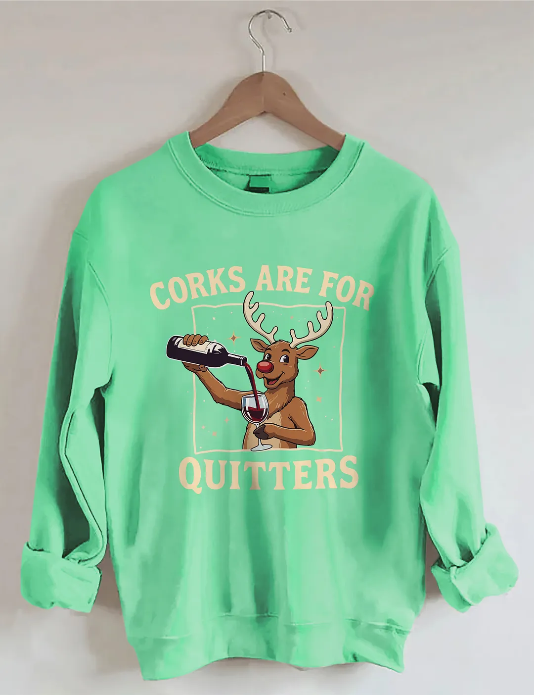 Corks Are For Quitters Sweatshirt
