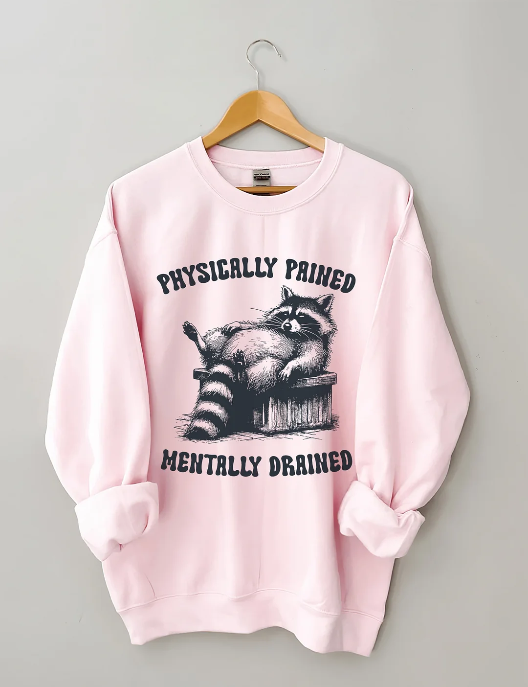 Physically Pained Mentally Drained Sweatshirt