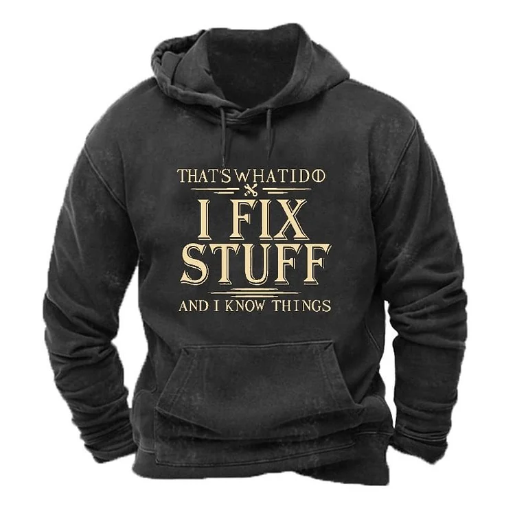 That's What I Do I Fix Stuff And I Know Things Hoodie