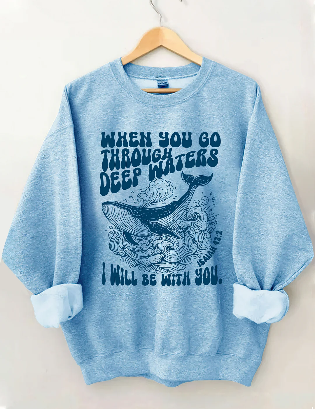 When You Go Through Deep Waters I Will Be With You Sweatshirt