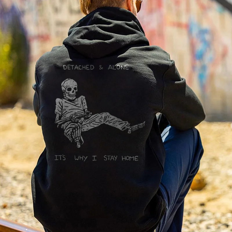 Detached & Alone It's Why I Stay Home Print Men's All-match Hoodie - Krazyskull