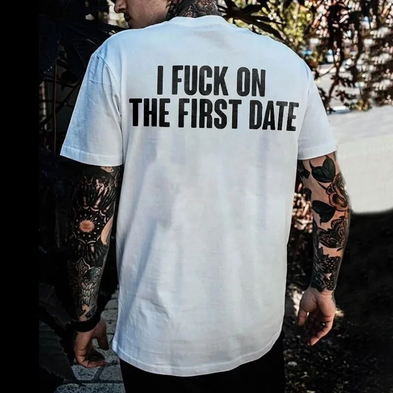 I FUCK ON THE FIRST DATE Letter Graphic White Print T-shirt