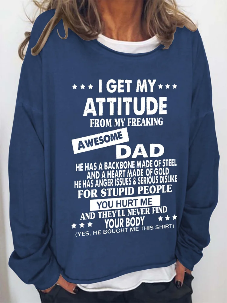 Women I Get My Attitude From My Freaking Awesome Dad Long Sleeve Top socialshop