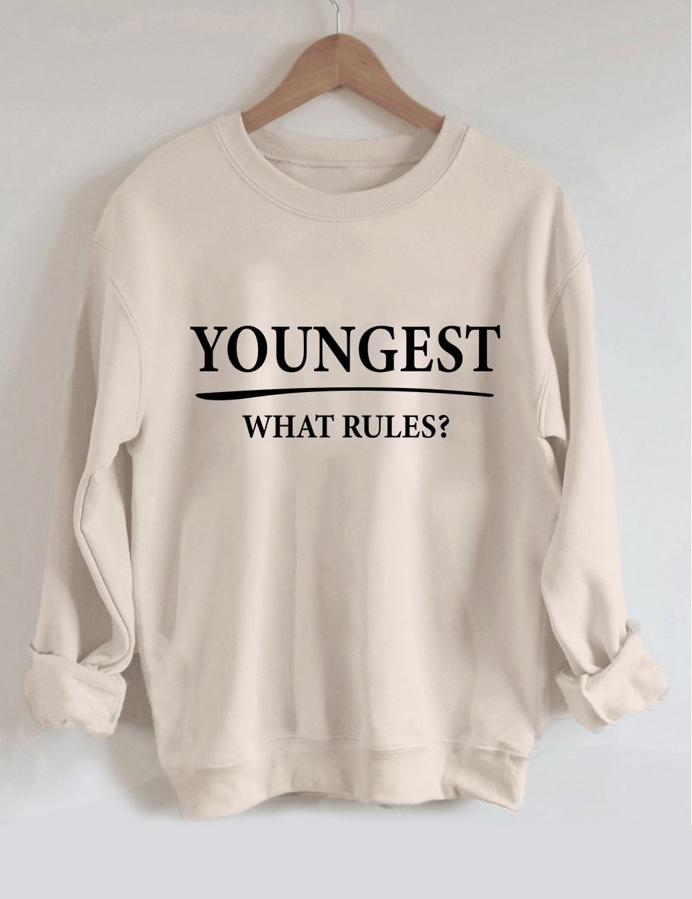 What Rules Youngest Sweatshirt