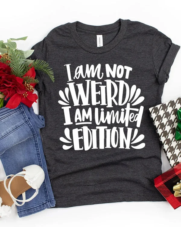 I'm Not Weird I'm Limited Edition Shirt