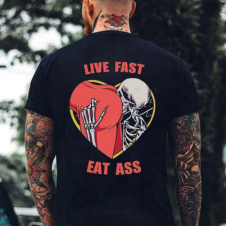 Live Fast Eat Ass T-Shirt