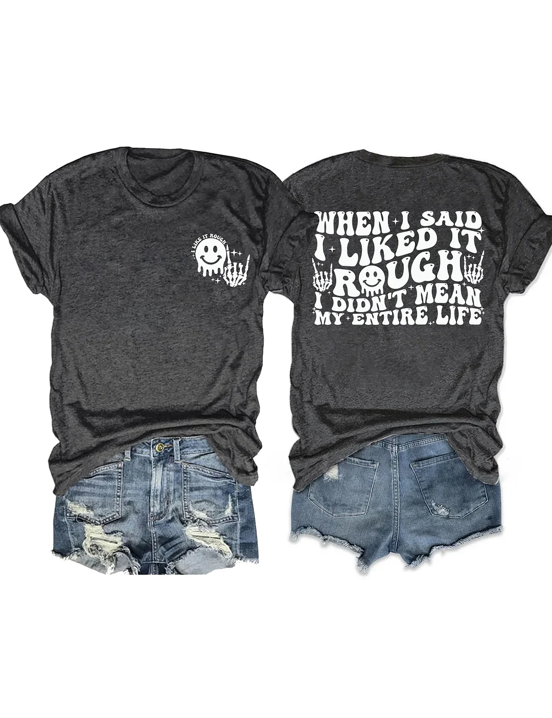 When I Said I Liked It Rough I Didn't Mean My Entire Life T-shirt