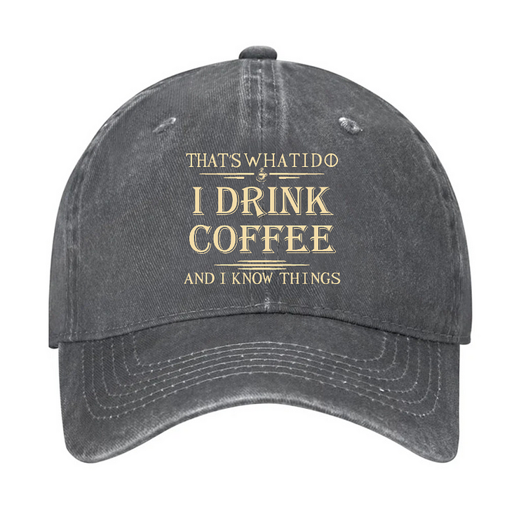 That's What I Do I Drink Coffee And I Know Things Hat socialshop