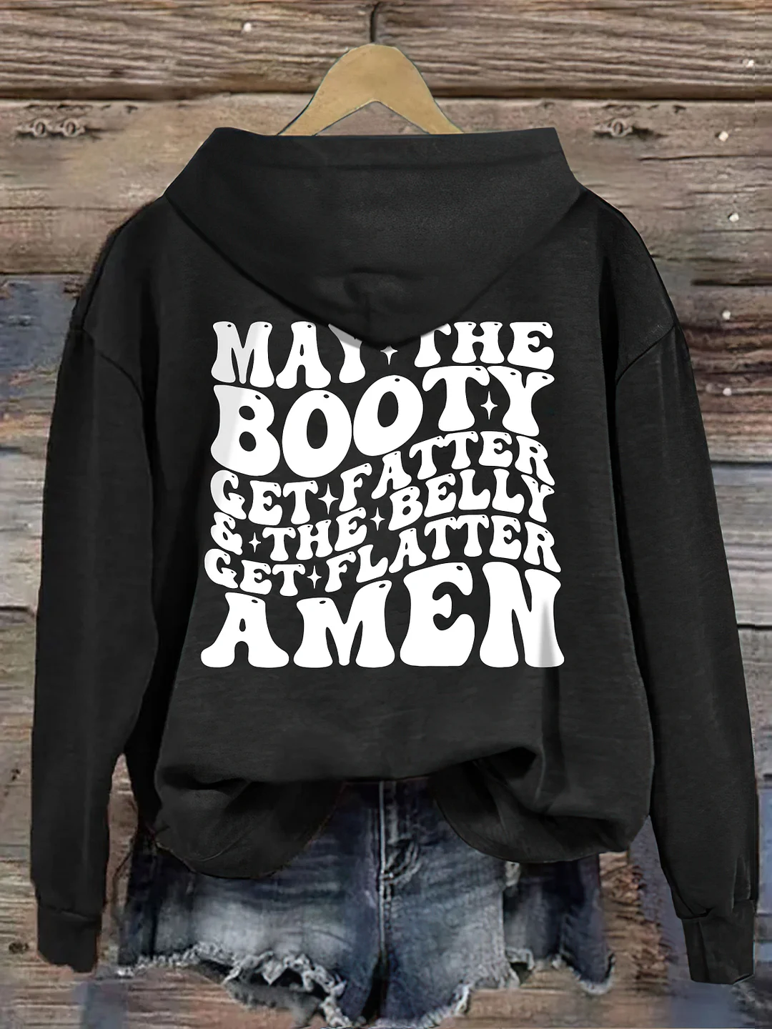 May The Booty Get Fatter And The Belly Get Flatter Amen Hoodie