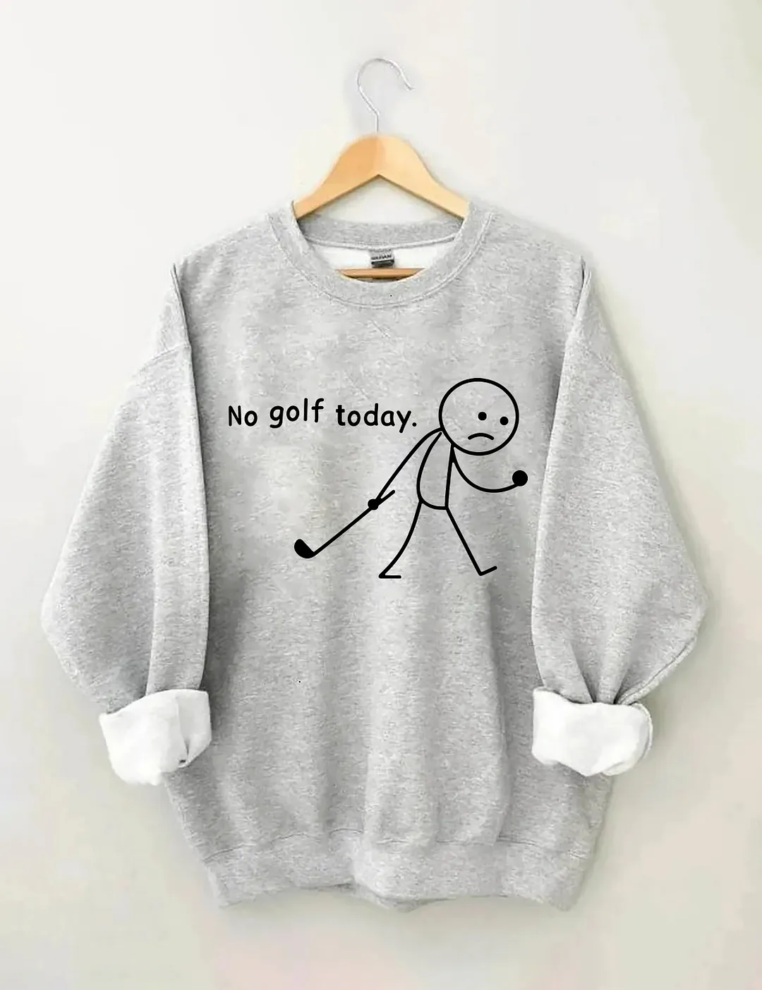 No Golf Today Sweatshirt