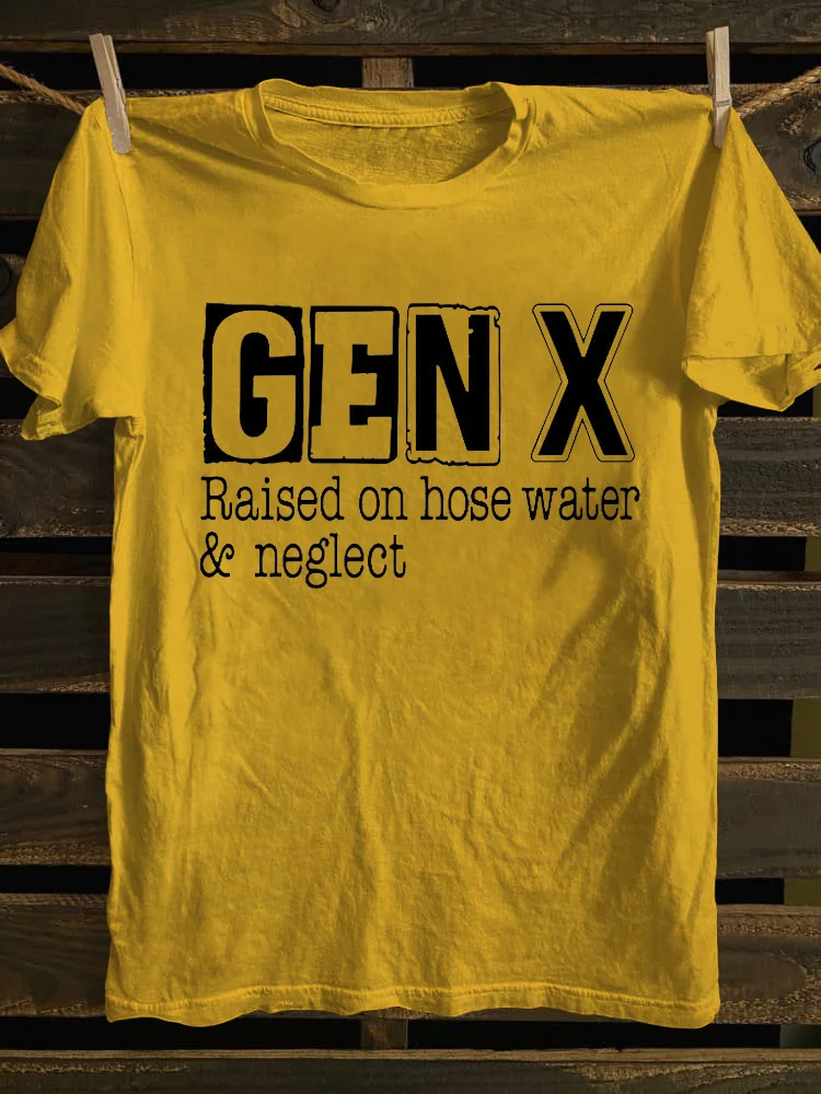 Gen X Raised On Hose Water and Neglect T-shirt