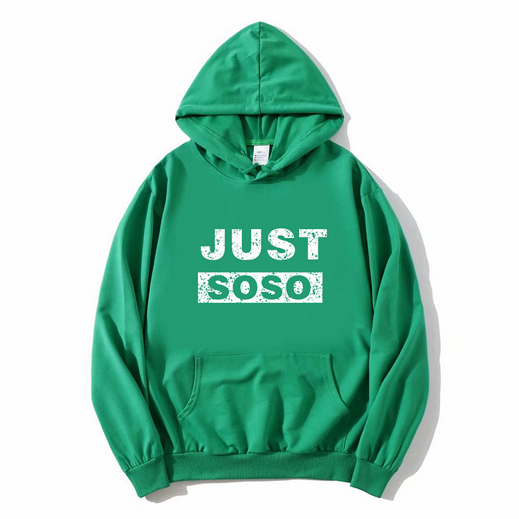 Unisex Just So So Hoodie New Arrival Winter Hoodie Grass Green