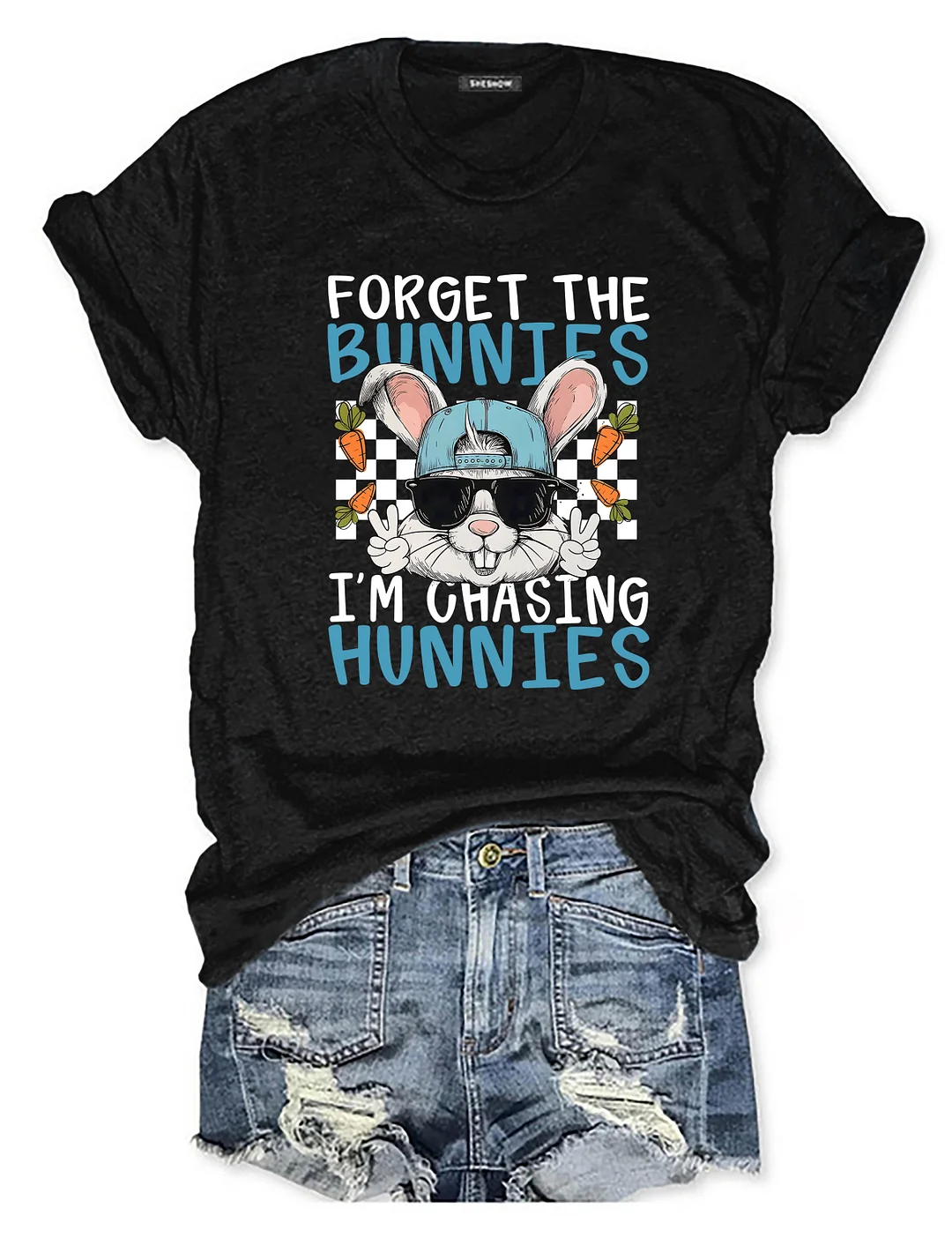 Forget The Bunnies I'm Chasing Hunnies T-shirt