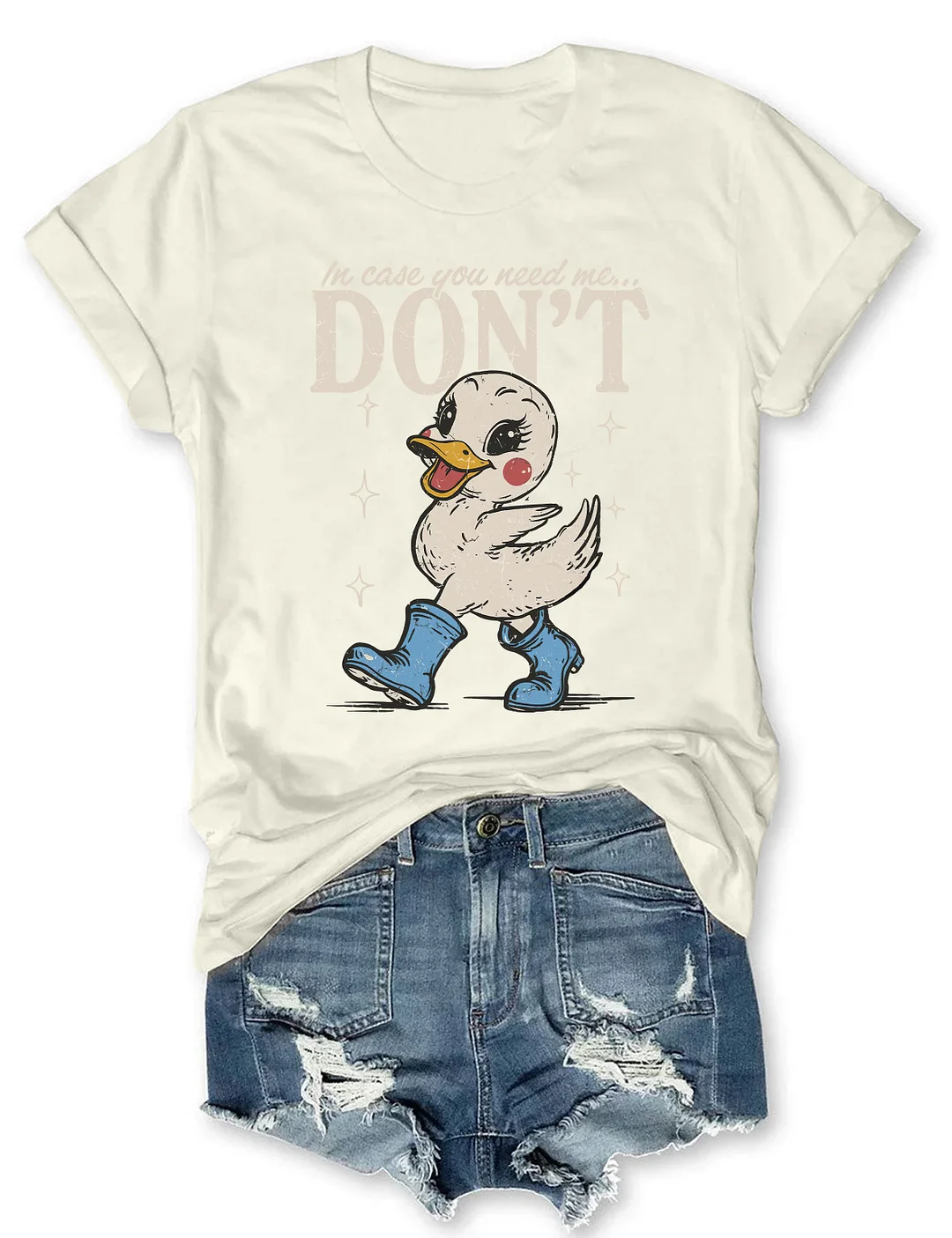 In Case You Need Me Don't T-shirt
