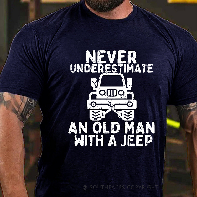 Never Underestimate An Old Man With A Jeep T-shirt