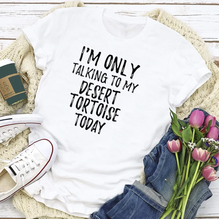 PSL-Nature Lover-I Am Only Talking To My Desert  T-shirt Tee -02896