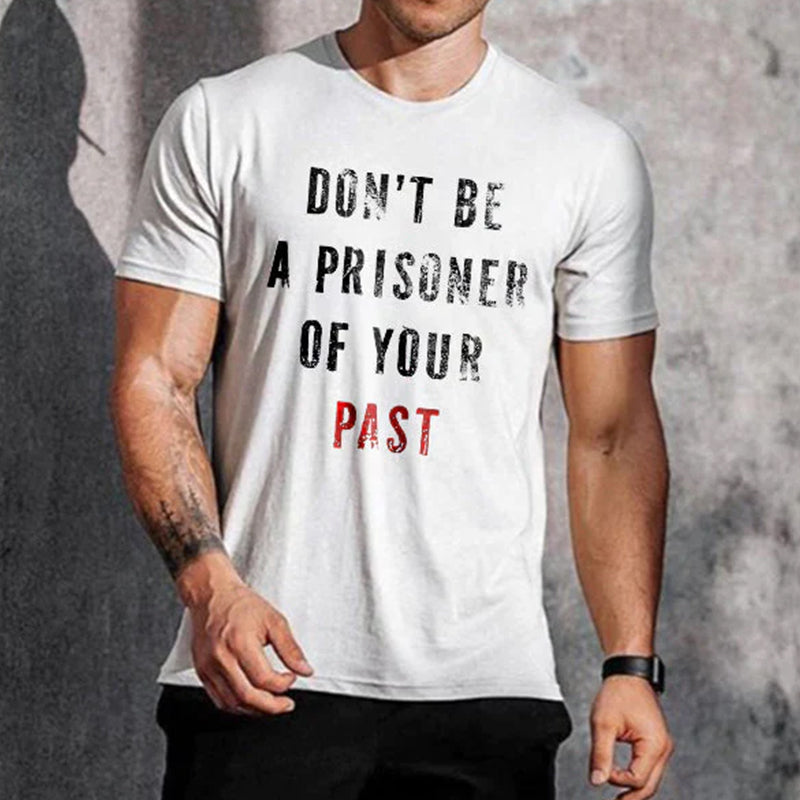 Don't Be A Prisoner Of Your Past Letter Print Men's T-Shirt WOLVES