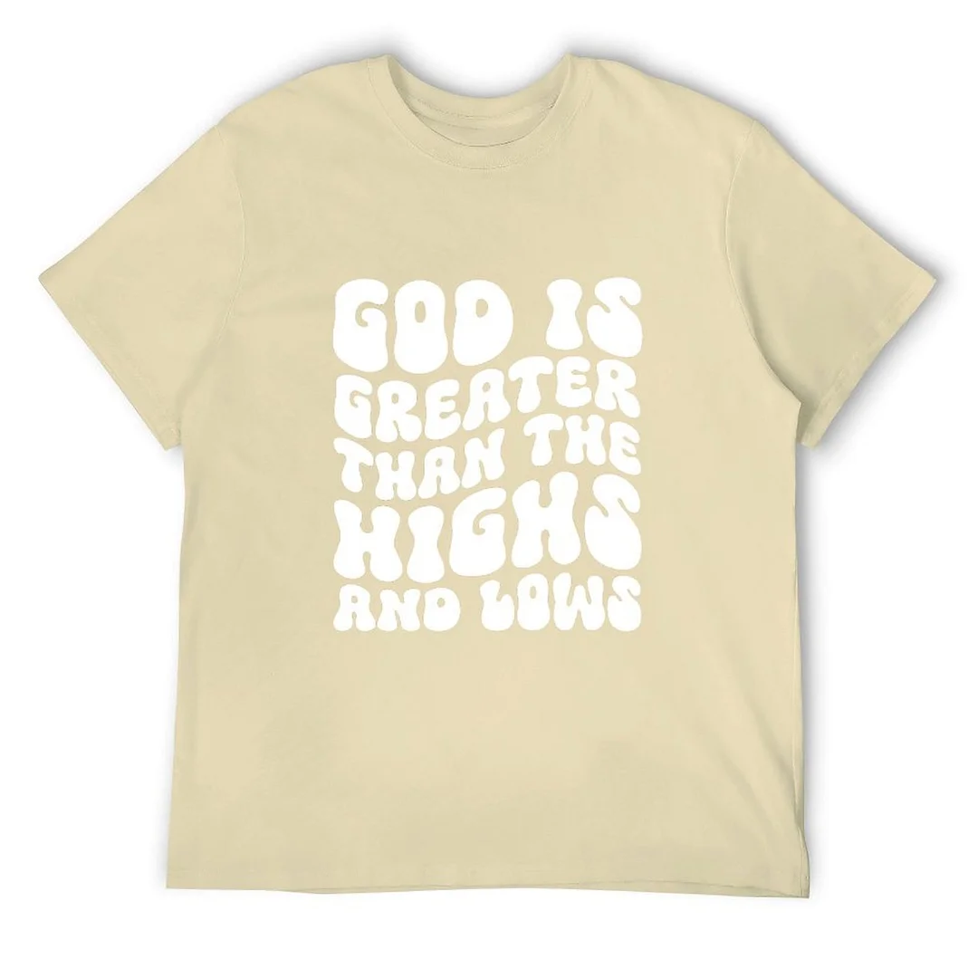 Printed Unisex Short Sleeve Cotton T-shirt for Men and Women Pattern God is Greater Than the Highs and Lows