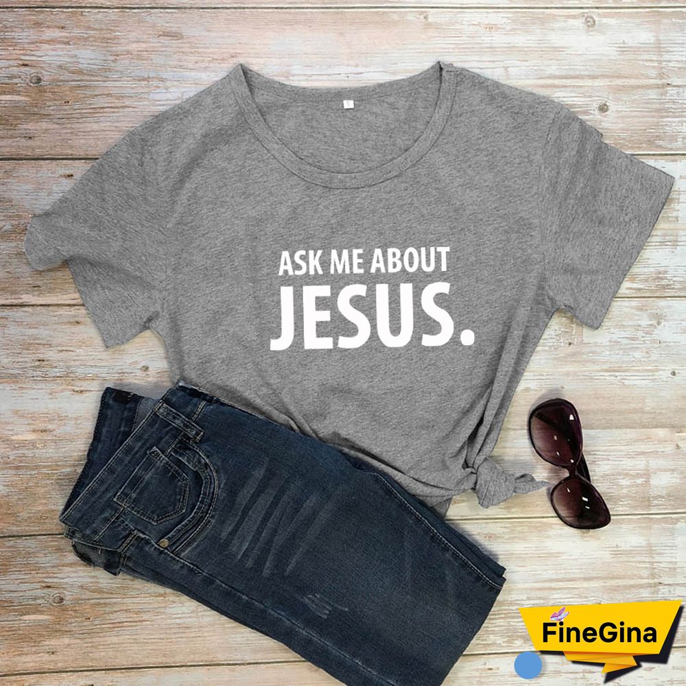 Ask Me About Jesus T-shirt Scripture Christian Church Tshirt Funny Women Short Sleeve Religion Faith Top Tee Shirt Drop Shipping