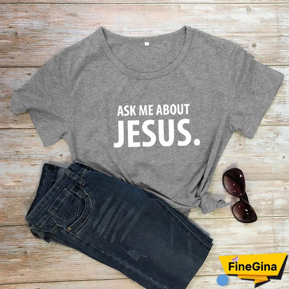 Ask Me About Jesus T-shirt Scripture Christian Church Tshirt Funny Women Short Sleeve Religion Faith Top Tee Shirt Drop Shipping