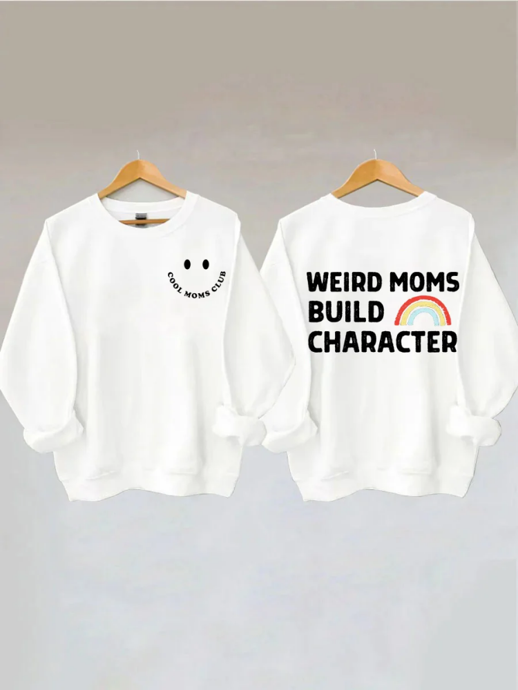 Comstylish Cool Moms Club, Weird Moms Build Character Rainbow Sweatshirt