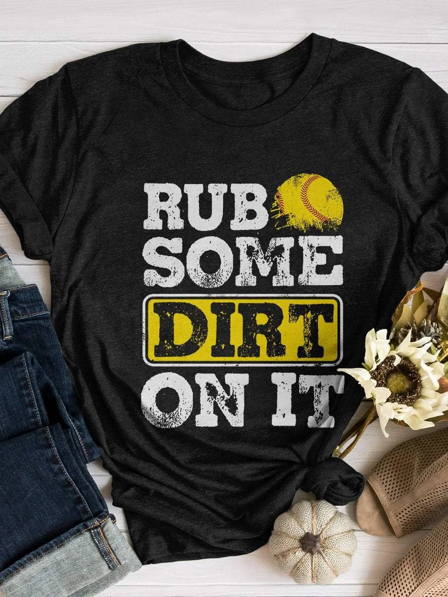 Rub Some Dirt On It Softball Print Short Sleeve T-shirt