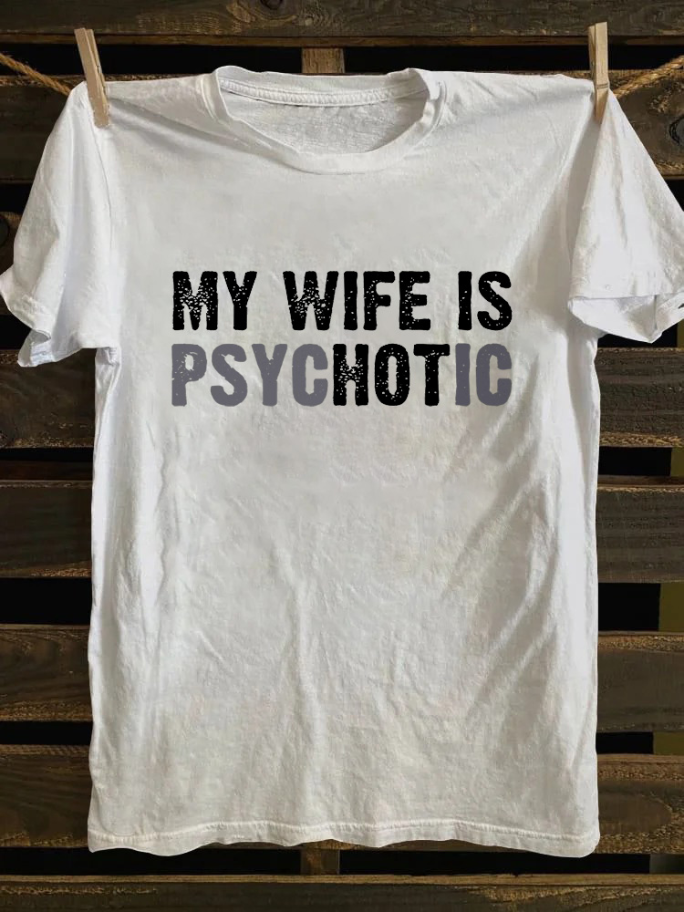 My Wife Is Psychotic T-Shirt