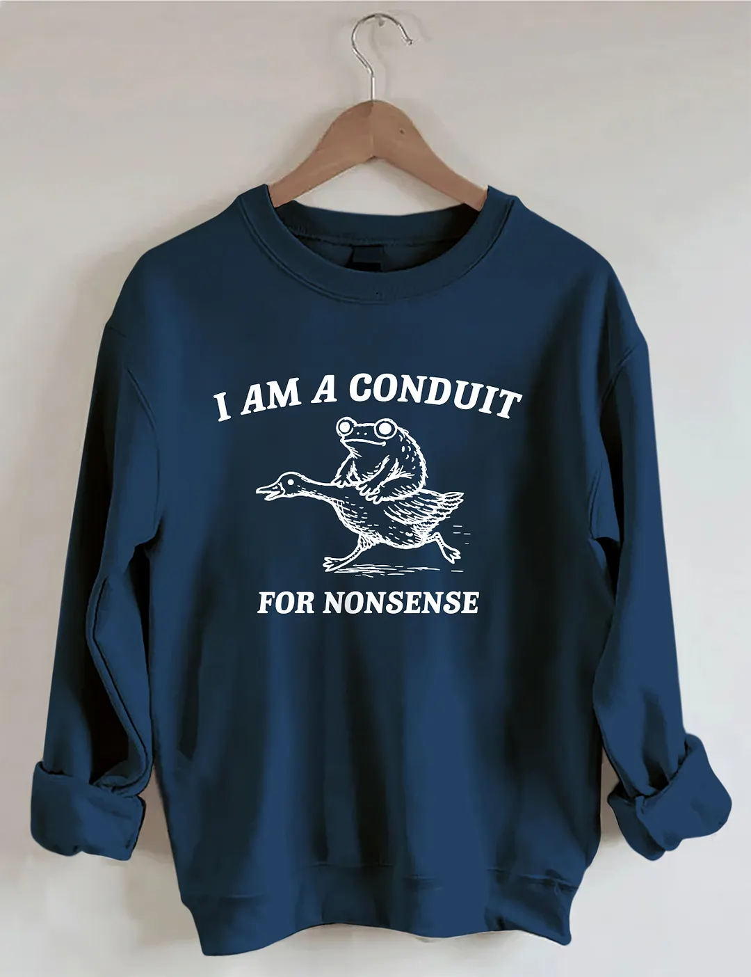 I Am A Conduit For Nonsense Sweatshirt