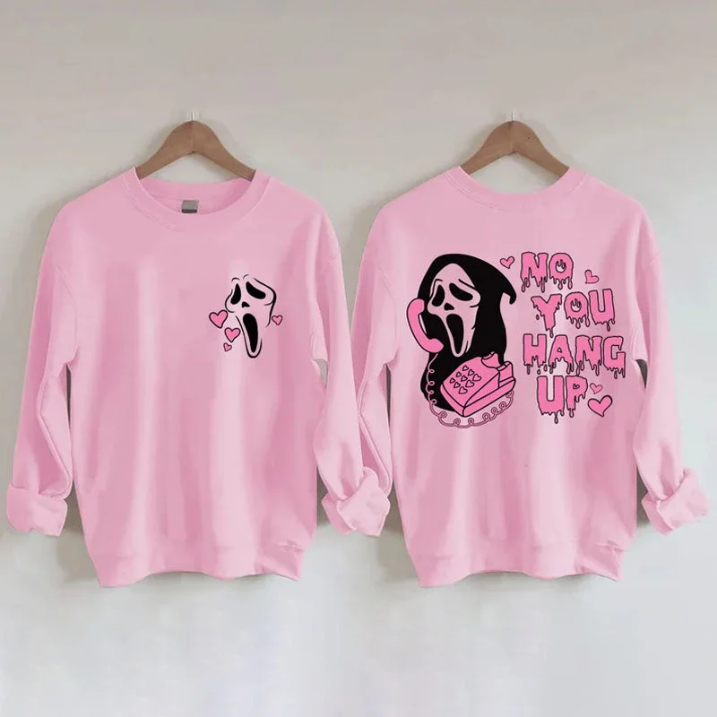 No You Hang Up Sweatshirt