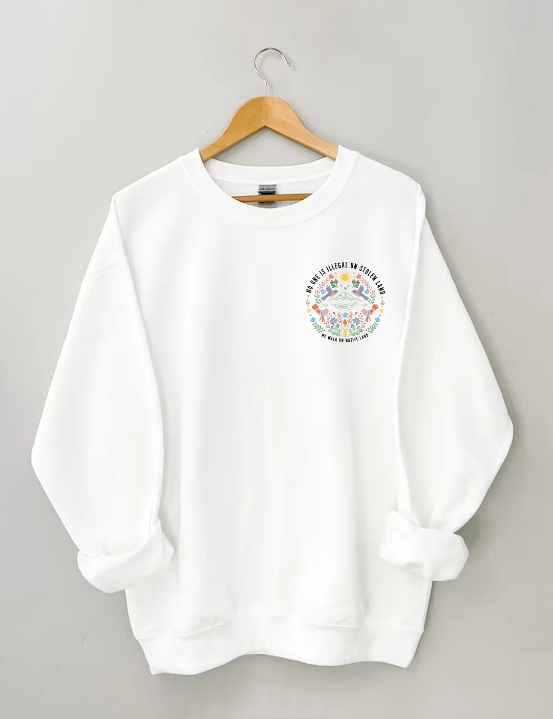 No One Is Illegal On Stolen Land We Walk On Native Land Sweatshirt