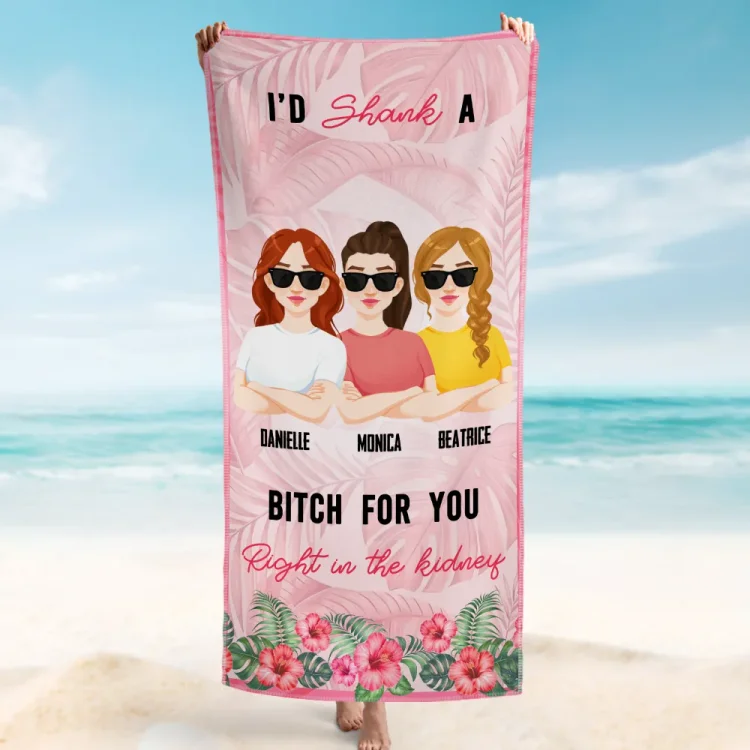 Custom Beach Towel -I'd Shank A B-tch For You