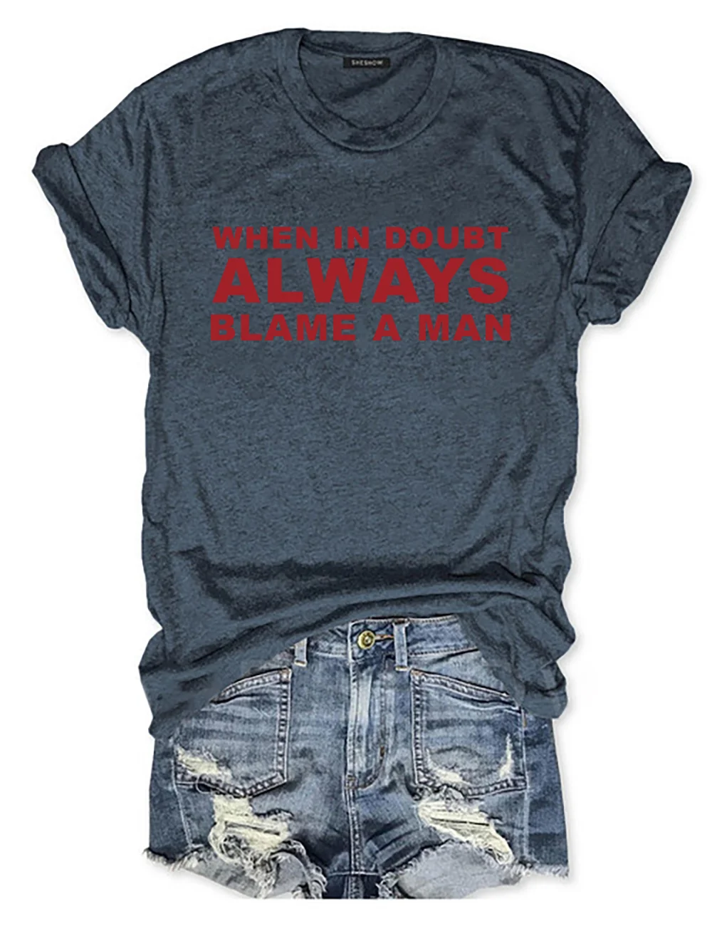 When In Doubt Always Blame A Man T-Shirt