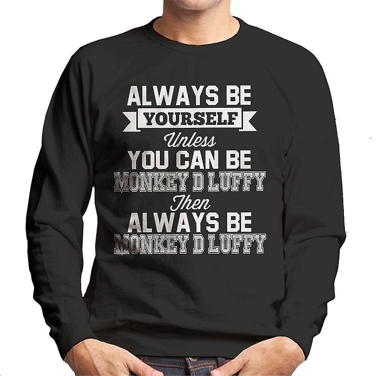 Always Be Yourself Monkey D Luffy One Piece Men's Sweatshirt