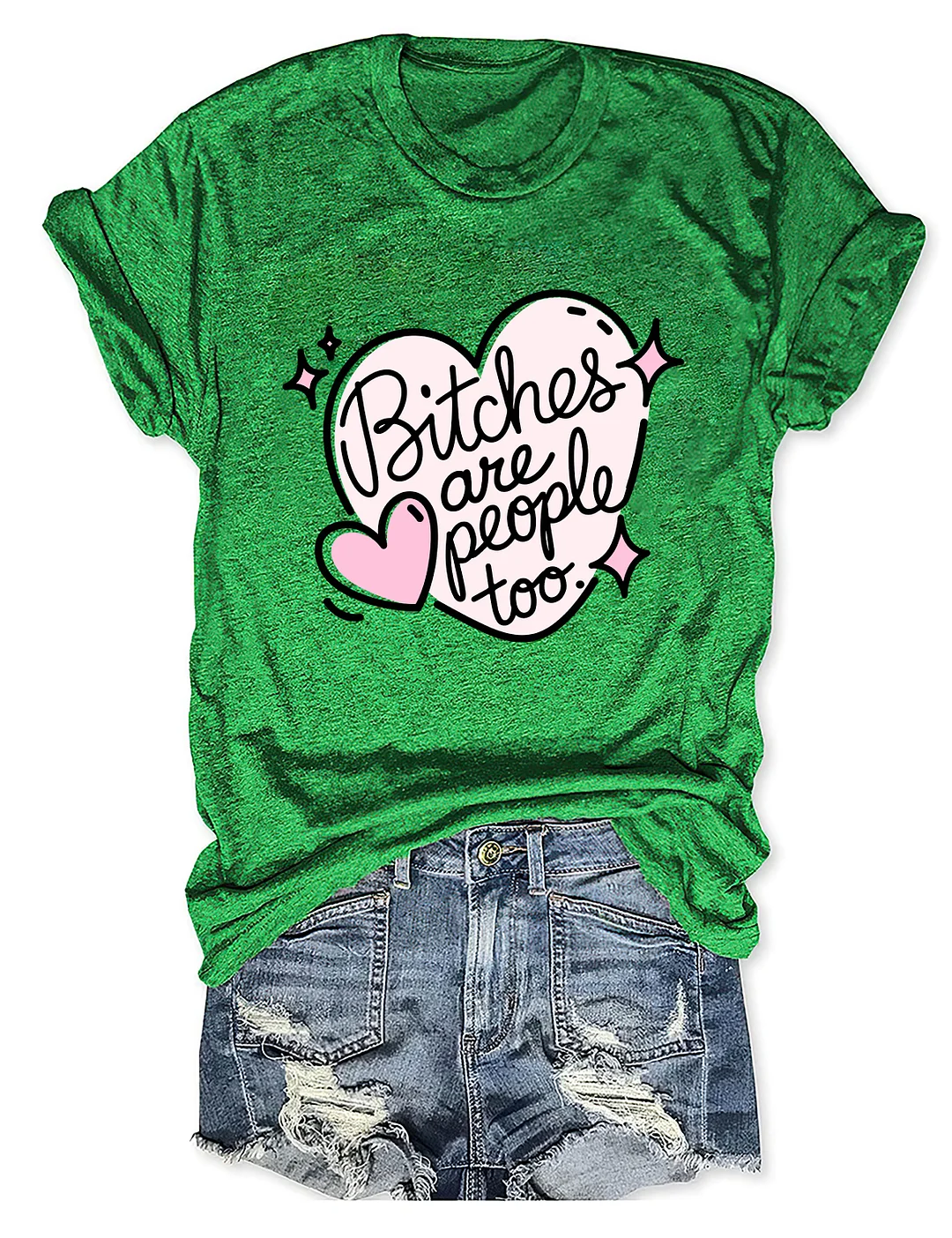 Bitches Are People Too T-shirt