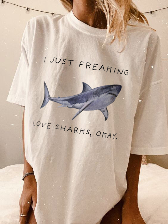 Women's I Just Freaking Love Sharks Okay Print Loose T-Shirt / [blueesa] /