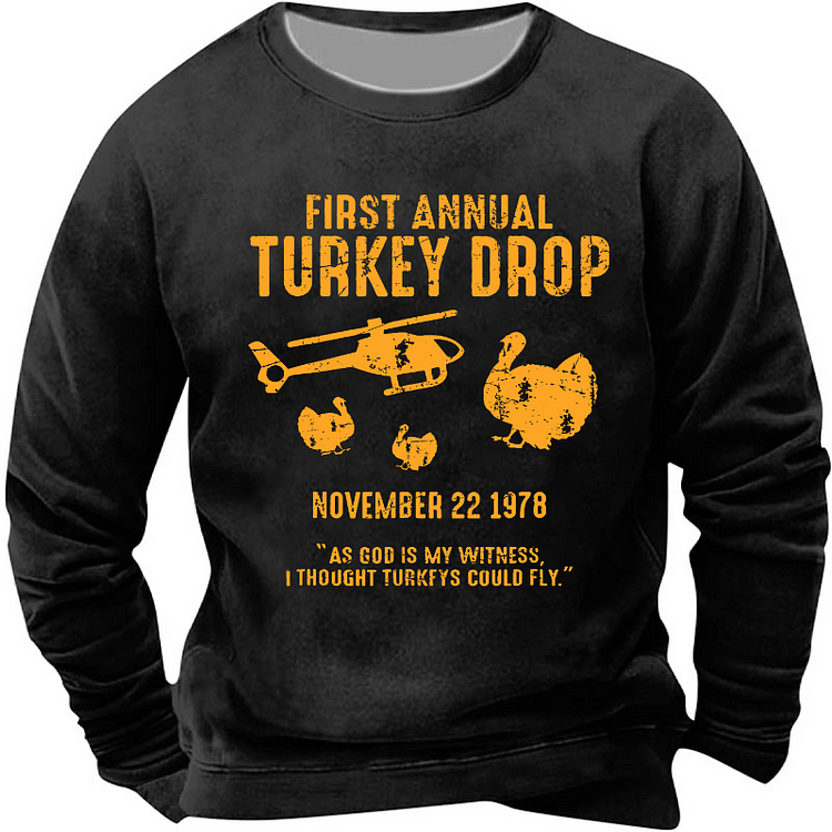 First Annual Turkey Drop，As God Is My Witness I Thought Turkeys Could Fly Sweatshirt