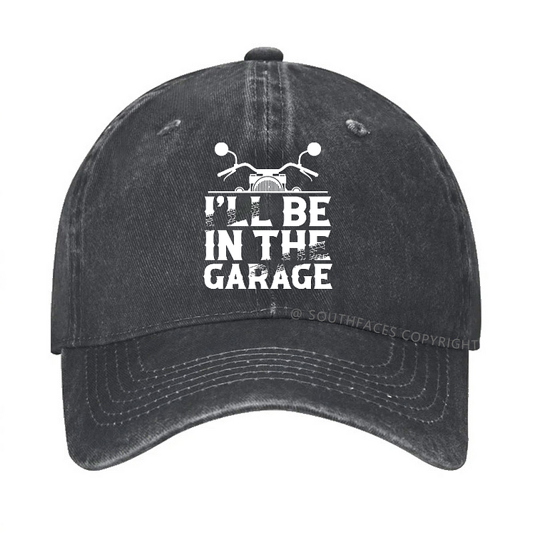 I'll Be In The Garage Motorcycle Hat