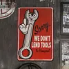 We Don't Lend Tools - Vintage Metal Signs - 20*30cm/30*40cm