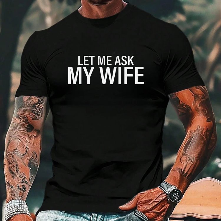 Let Me Ask My Wife Funny Husband Shirt | T-Shirt, Sweatshirt & Hoodie
