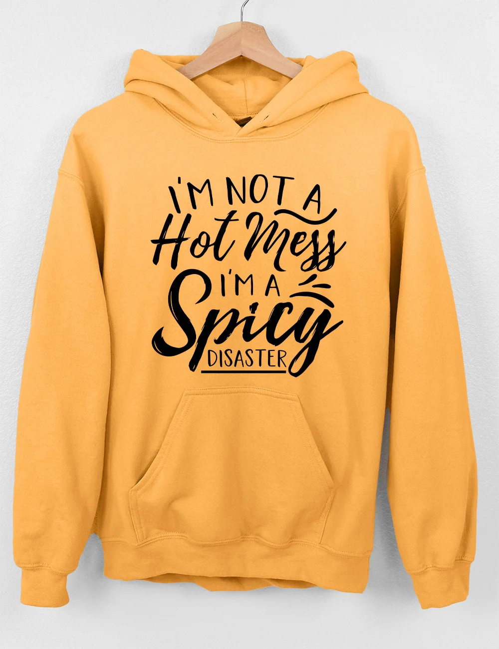 I'm Not A Hot Mess I'm A Spicy Disaster Hoodie