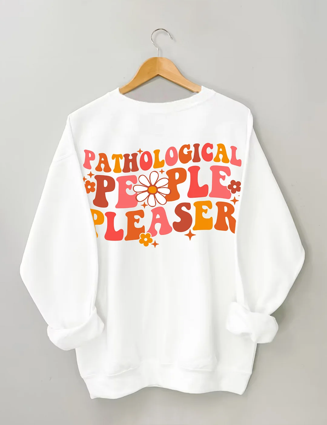 Pathological People Pleaser Sweatshirt