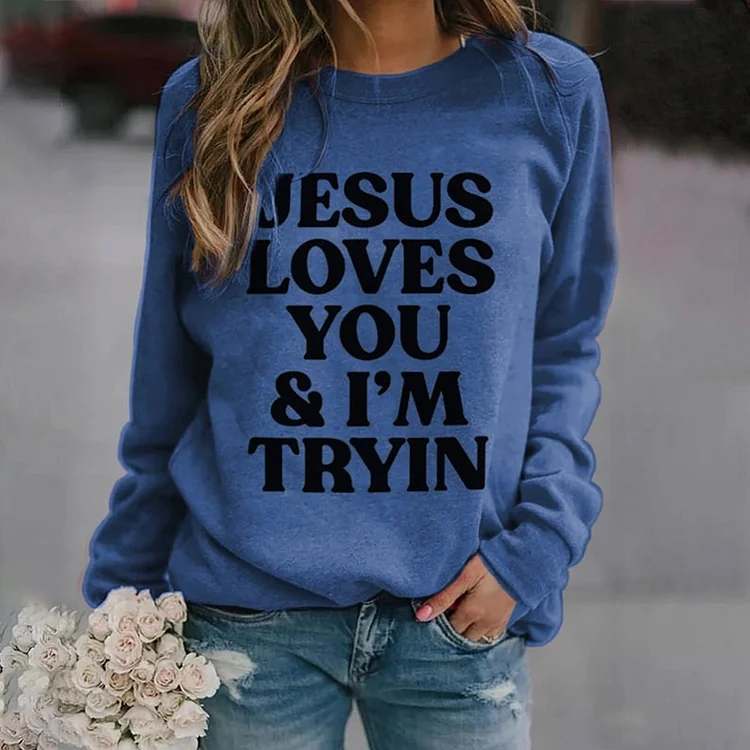 Comstylish Jesus Loves You I'm Tryin Print Sweatshirt