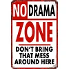 NO DRAMA ZONE DON'T BRING THAT MESS AROUND HERE - Metal Tin Signs(8*12Inch/12*16Inch)